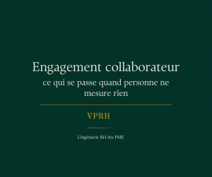 Engagement collaborateur en PME : ce qui se passe quand personne ne mesure rien