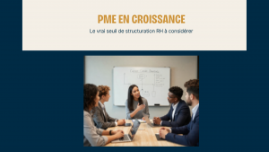 PME en croissance : le vrai seuil de structuration RH à considérer